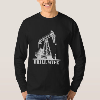 Oilfield Drill Wife T-shirt