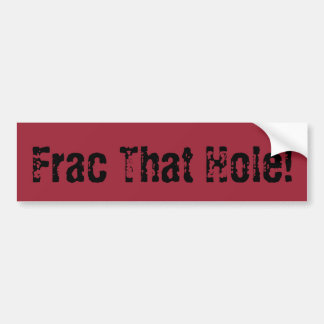 Oilfield Frac die Hole Bumpersticker