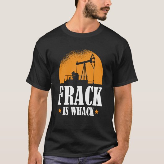Oilfield Humor Boorolie Fracker Fracking T-shirt (Voorkant)