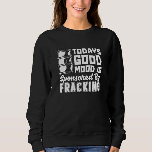 Oilfield Mood Fracker Oil Drilling Fracking Trui (Voorkant)