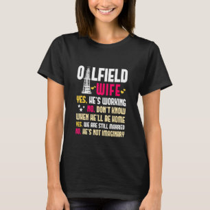 Oilfield Wife Oildfield Worker Gasoline Petroleum T-shirt