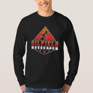 Oilfield Worker Rig Rougheck Oilfield Daughter T-shirt