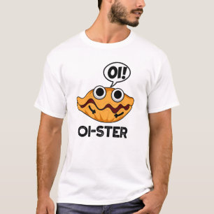 Oister Funny Animal Oyster Pun T-shirt