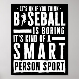 Ok Als Je Denkt Dat Honkbal Saai Is Slimme Persoon Poster