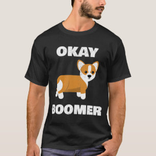 Ok Boomer Corgi Okay Boomer T-shirt