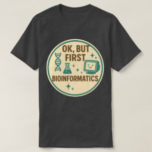 Ok, maar eerst bio-informatica t-shirt