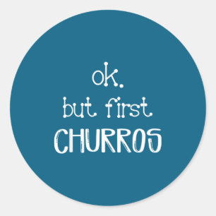 Ok Maar Eerst Churros Sarcastische Quote Grappige Ronde Sticker