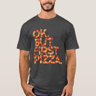Ok Maar Eerst Pizza T-shirt