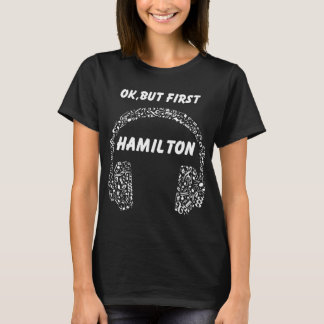 OK, MAAR EERSTE HAMILTON Ear Phones muziek t-shirt