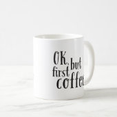"OK, mais premier café" Citer Mug (Devant droit)