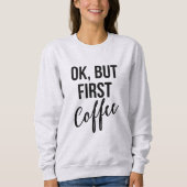OK, mais premier sweatshirt de café (Devant)