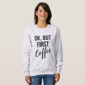 OK, mais premier sweatshirt de café (Devant entier)