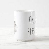 Ok, Mais Premier Thé - Mug (Centre)