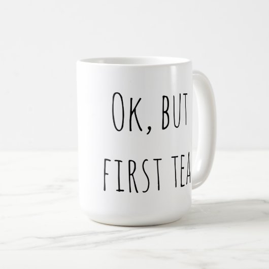 Ok, Mais Premier Thé - Mug (Devant droit)