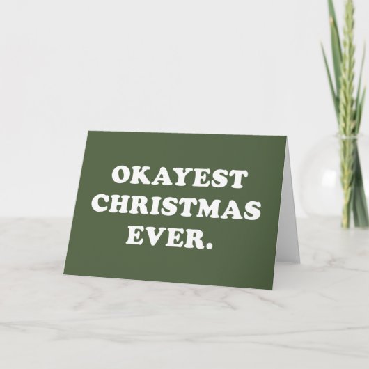 Okayest Christmas Ever drôle carte verte (Devant)