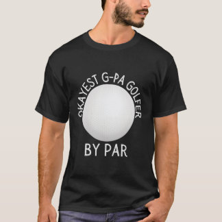 Okayest G-PA Golfer door Par Golfer T-shirt