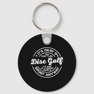 Oké Als Je Discgolf Niet Leuk Vindt Slimme Mensen  Sleutelhanger