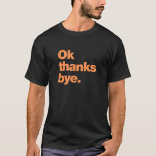 Oké bedankt bye t-shirt