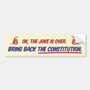 Oké, de grap is voorbij. Breng de grondwet terug. Bumpersticker