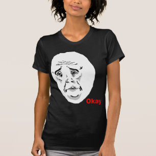 Oké Guy Rage Face Meme T-shirt