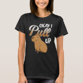 Oké, ik trek Capybara Hydrochoerus hydrochaeris om T-shirt (Voorkant)