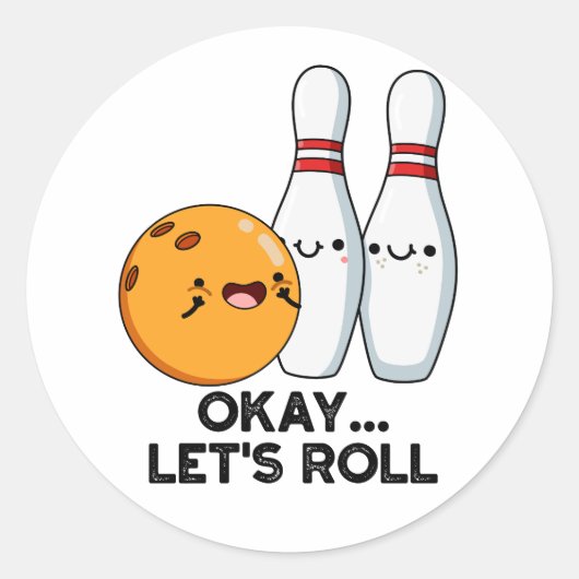 Oké, laten we de grappige bowlingwoordspeling roll ronde sticker (Voorkant)