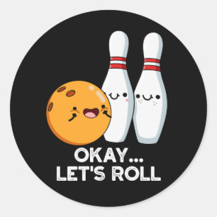 Oké Laten we Rollen Funny Bowling Grap Dark BG Ronde Sticker