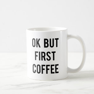 Oké, maar de eerste koffie-Mok Koffiemok