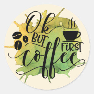 Oké, maar eerst koffie op groene Waterverf achter Ronde Sticker