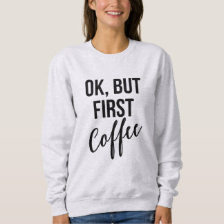Oké, maar eerst koffie-sweatshirt trui