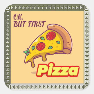 Oké, maar eerst PIZZA - Leuke foodie Vierkante Sticker