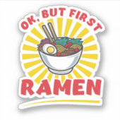 Oké, maar eerst Ramen grappig Ramen Noodle Lovers Sticker (Voorkant)