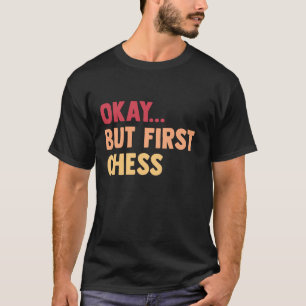 Oké.. Maar Eerst Schaakbord - Kinderen Mannen Vrou T-shirt