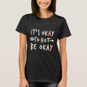 Oké, niet in orde met het bewustzijn van de geeste t-shirt