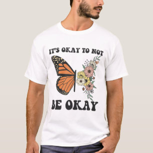 Oké, niet om een goede geestelijke gezondheidsbewu t-shirt