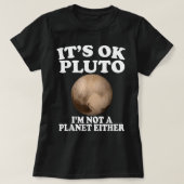 Oké Pluto, ik ben ook geen planeet grappig T-shirt (Design voorkant)