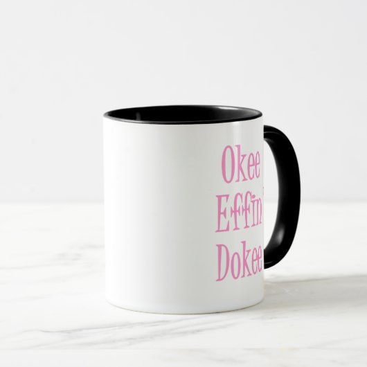 Okee Effin Dokee Funny Kantoor Quote Vrouwen Mok (Voorkant rechts)