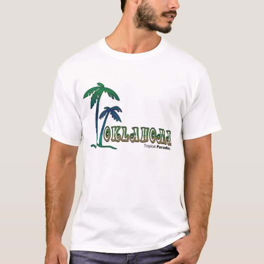 Oklahoma...Tropisch paradijs deel 3 T-shirt (Voorkant)