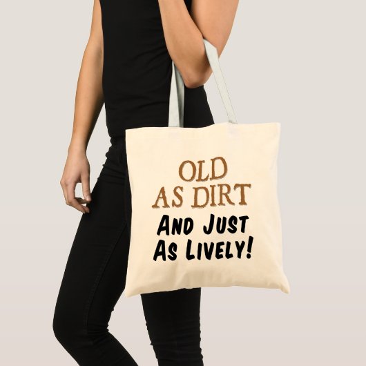 Old As Dirt And Just As Lively Funny Tote Bag (Devant (produit))