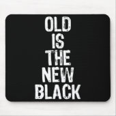 Old Is The New Black Funny Elderly Gift Christmas Muismat (Voorkant)