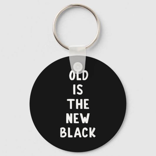 Old Is The New Black Young Age Funny Saying  Sleutelhanger (Voorkant)