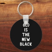 Old Is The New Black Young Age Funny Saying  Sleutelhanger (Voorkant)