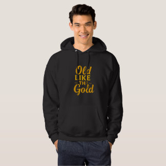 'OLD LIKE THE GOLD'-hoodie Hoodie