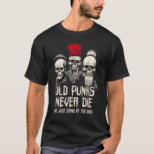 Old Punks Never Die  Punk Rock T-shirt (Voorkant)