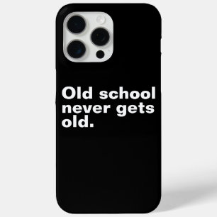 Old School krijgt nooit oud - Grappig Gezegde sarc iPhone 15 Pro Max Hoesje
