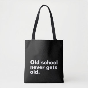 Old School krijgt nooit oud - Grappig Gezegde sarc Draagtas