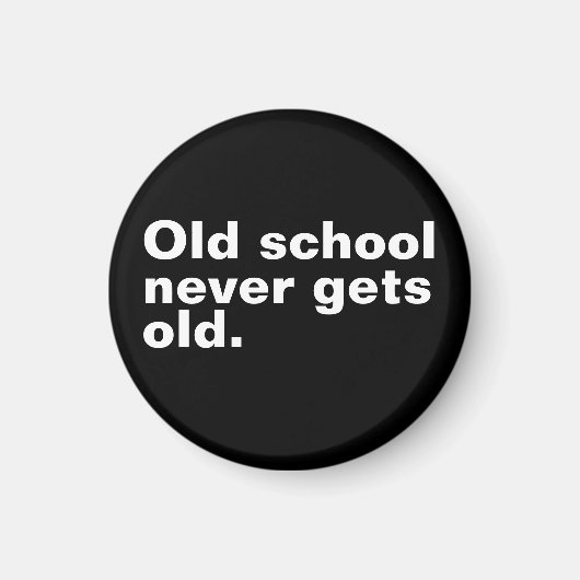 Old School krijgt nooit oud - Grappig Gezegde sarc Magneet (Voorkant)