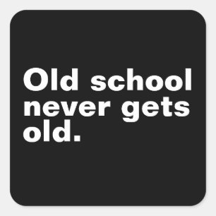 Old School krijgt nooit oud - Grappig Gezegde sarc Vierkante Sticker