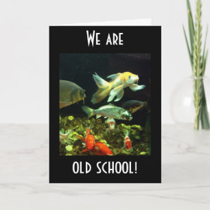 OLD SCHOOL ZEGT DAT DEZE GROEP VISVERJAARDAG HUMOR KAART