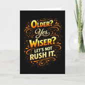 Older Yes Wiser Let’s Not Rush It Funny Birthday Kaart (Voorkant)